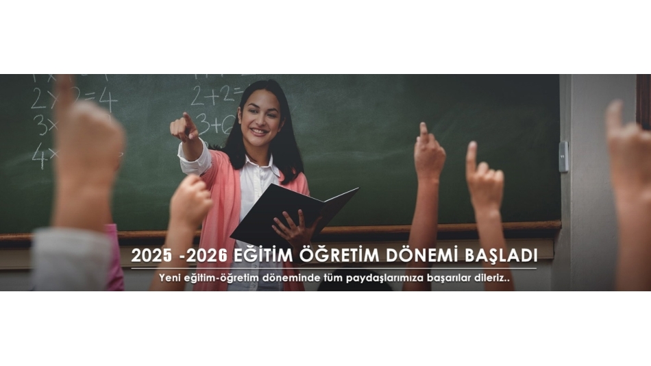 2025 - 2026 Eğitim Öğretim Dönemi Başladı