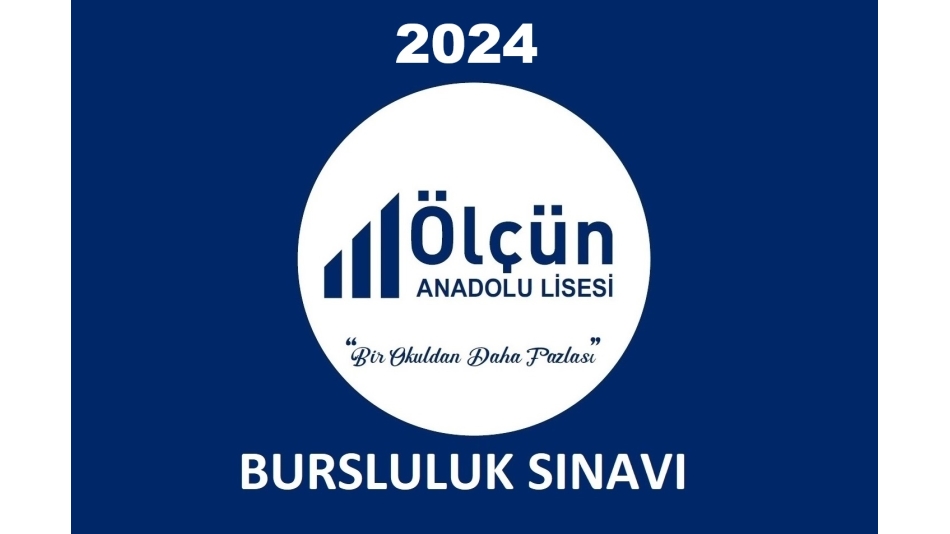 2024 - 2025 EĞİTİM ÖĞRETİM DÖNEMİ İÇİN BAŞARI İNDİRİMLERİNİN UYGULANACAĞI BURSLULUK SINAVI