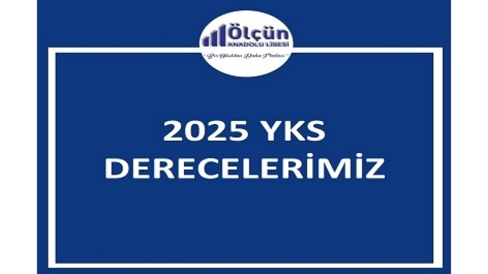 2025 YKS DERECELERİMİZ