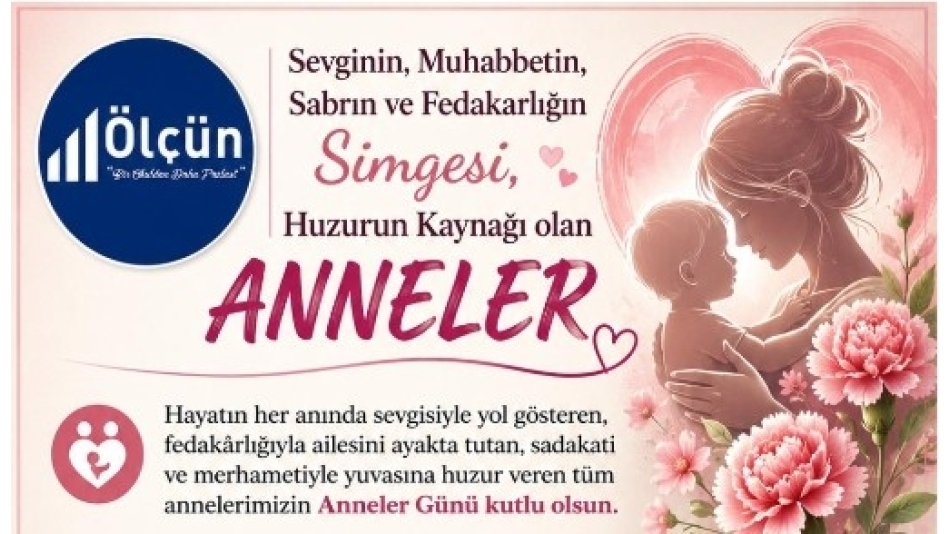 Sevginin, Muhabbetin, Sabrın ve Fedakarlığın Simgesi, Huzurun Kaynağı olan ANNELER