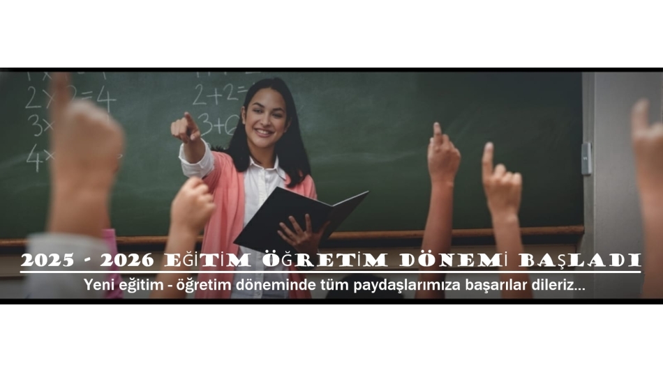 2025 - 2026 Eğitim Öğretim Dönemi Başladı