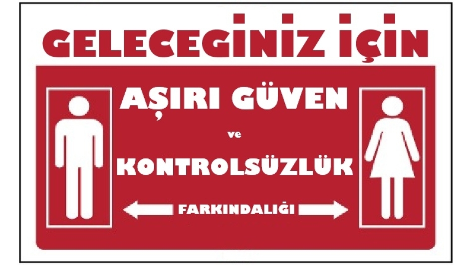 Aşırı Güven ve Kontrolsüzlük Farkındalığı